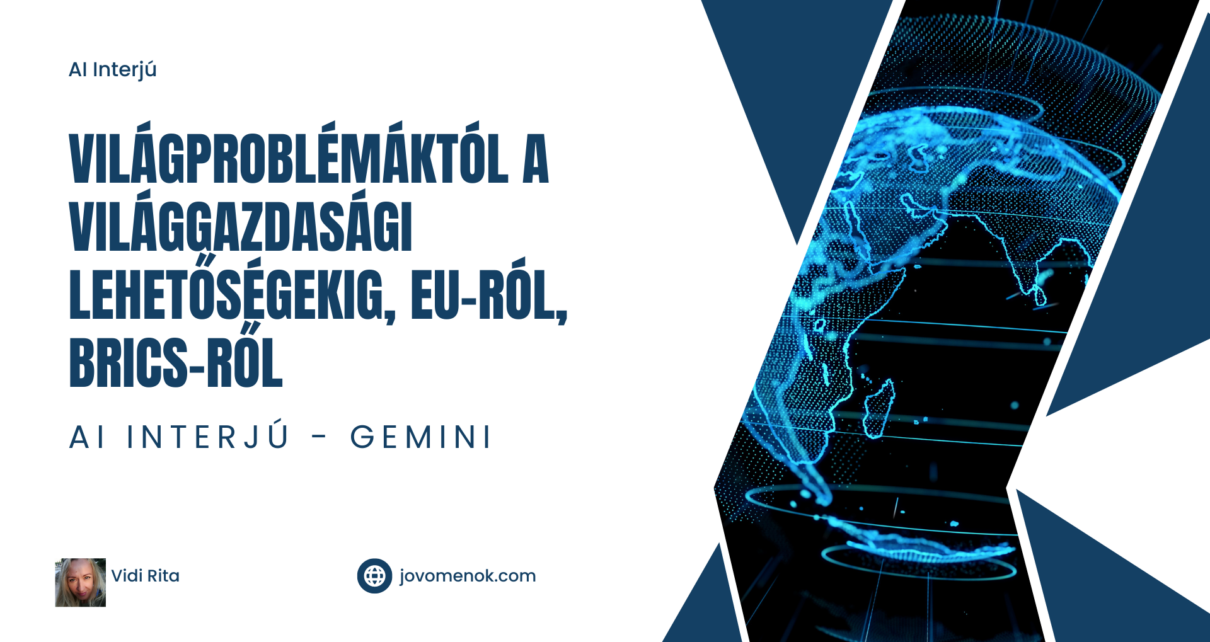 Világproblémáktól a világgazdasági lehetőségekig, EU, BRICS - AI Gemini interjú